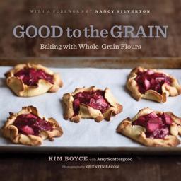 Good to the Grain Baking with Whole-Grain Flours  9781584798309 Front Cover