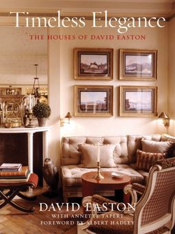 Timeless Elegance The Houses of David Easton  9781584798651 Front Cover