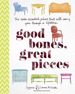 Good Bones, Great Pieces The Seven Essential Pieces That Will Carry You Through a Lifetime  9781584799573 Front Cover