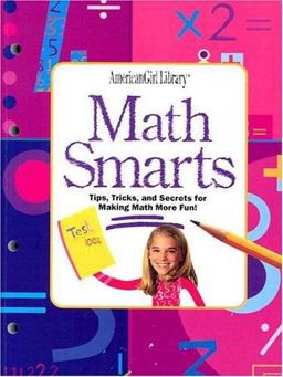 Math Smarts Tips, Tricks, and Secrets for Making Math More Fun!  9781584858751 Front Cover