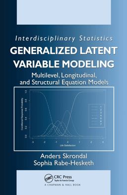 Generalized Latent Variable Modeling Multilevel, Longitudinal, and Structural Equation Models  9781584880004 Front Cover