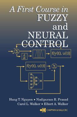 First Course in Fuzzy and Neural Control  9781584882442 Front Cover
