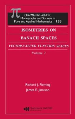 Isometries in Banach Spaces Vector-Valued Function Spaces and Operator Spaces, Volume Two  9781584883869 Front Cover