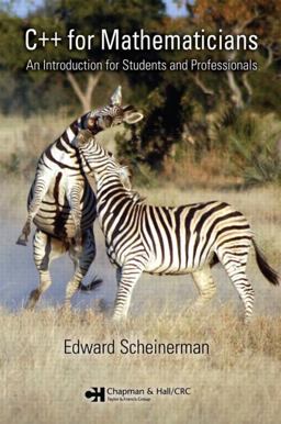 C++ for Mathematicians An Introduction for Students and Professionals  9781584885849 Front Cover