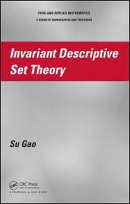 Invariant Descriptive Set Theory  9781584887935 Front Cover