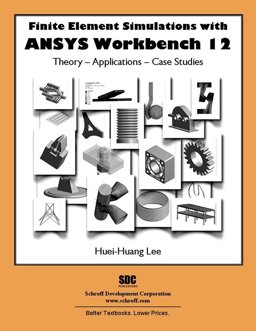 Finite Element Simulations with ANSYS Workbench 12  9781585036042 Front Cover