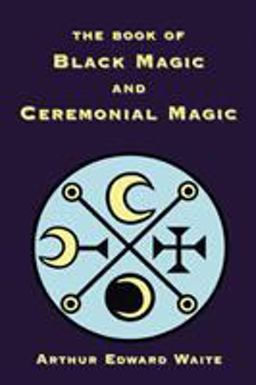 Book of Black Magic and Ceremonial Magic Book of Black Magic and Ceremonial Magic