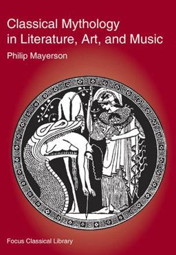 Classical Mythology in Literature, Art, and Music  9781585100361 Front Cover