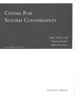 Teacher's Manual, Cinema for Spanish Conversation Teacher's Manual, Cinema for Spanish Conversation