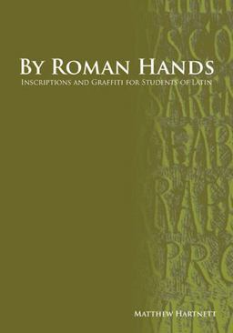 By Roman Hands Inscriptions and Graffiti for Students of Latin  9781585102945 Front Cover