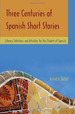 Three Centuries of Spanish Short Stories Literary Selections and Activities for the Student of Spanish  9781585103034 Front Cover