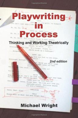 Playwriting in Process Thinking and Working Theatrically 2nd 9781585103409 Front Cover