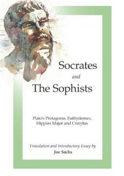 Socrates and the Sophists Plato's Protagoras, Euthydemus, Hippias and Cratylus  9781585103621 Front Cover