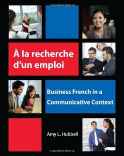 La Recherche d'un Emploi Business French in a Communicative Context  9781585103720 Front Cover