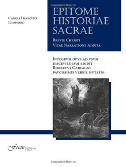 Lingua Latina - Epitome Historiae Sacrae Brevi Christi Vitae Narratione Addita  9781585104253 Front Cover