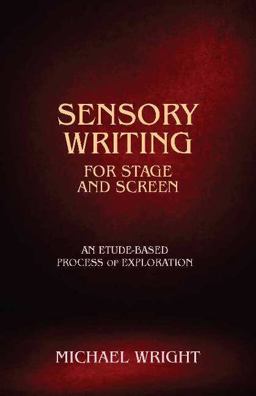 Sensory Writing for Stage and Screen