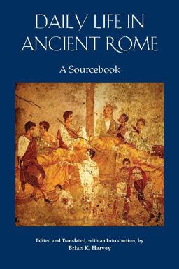 Daily Life in Ancient Rome A Sourcebook  9781585107957 Front Cover