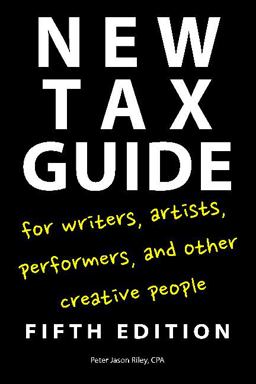New Tax Guide For Writers, Artists, Performers, and Other Creative People 5th 9781585108336 Front Cover