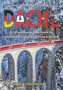 DACHL Unterwegs in Deutschsprachigen Lï¿½ndern: A Cultural Reader and Workbook for Advanced Intermediate German and Beyond  9781585108848 Front Cover