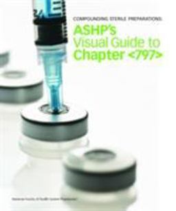 Compounding Sterile Preparations: ASHP's Video Guide to Chapter <797> Workbook  9781585282326 Front Cover