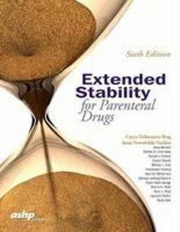 Extended Stability for Parenteral Drugs 6th 9781585285273 Front Cover