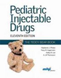 Pediatric Injectable Drugs (the Teddy Bear Book) 11th 9781585285396 Front Cover