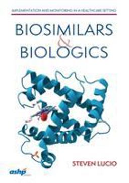 Biosimilars and Biologics Implementation and Monitoring in a Healthcare Setting  9781585285808 Front Cover