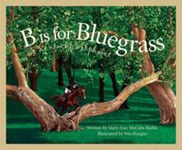 B Is for Bluegrass A Kentucky Alphabet  9781585360567 Front Cover