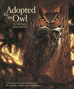 Adopted by an Owl The True Story of Jackson the Owl  9781585360703 Front Cover