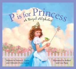 P Is for Princess A Royal Alphabet  9781585363063 Front Cover
