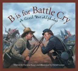 B Is for Battle Cry A Civil War Alphabet  9781585363568 Front Cover