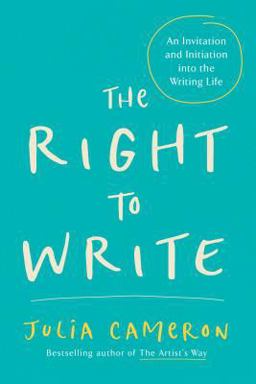 Right to Write An Invitation and Initiation into the Writing Life  9781585420094 Front Cover