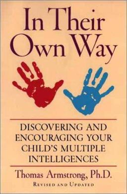 In Their Own Way Discovering and Encouraging Your Child's Multiple Intelligences  9781585420513 Front Cover