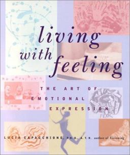 Living with Feeling The Art of Emotional Expression  9781585421008 Front Cover