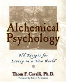 Alchemical Psychology Old Recipes for Living in a New World  9781585421404 Front Cover