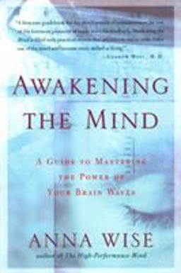 Awakening the Mind A Guide to Harnessing the Power of Your Brainwaves  9781585421459 Front Cover
