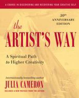 Artist's Way A Spiritual Path to Higher Creativity, 30th Anniversary Edition 10th 9781585421473 Front Cover