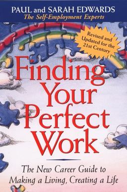 Finding Your Perfect Work The New Career Guide for Making a Living Creating a Life  9781585422166 Front Cover