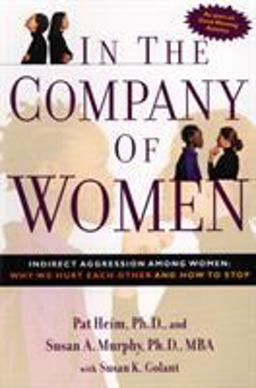 In the Company of Women Indirect Aggression among Women: Why We Hurt Each Other and How to Stop  9781585422234 Front Cover