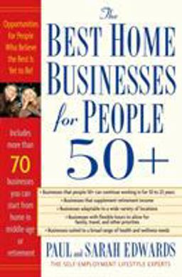 Best Home Businesses for People 50+ 70+ Businesses You Can Start from Home in Middle-Age or Retirement  9781585423804 Front Cover