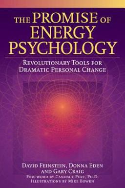 Promise of Energy Psychology Revolutionary Tools for Dramatic Personal Change  9781585424429 Front Cover