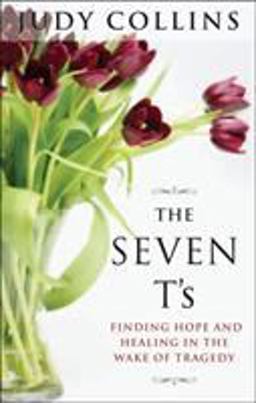 Seven T's Finding Hope and Healing in the Wake of Tragedy  9781585424955 Front Cover