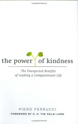 Power of Kindness The Unexpected Benefits of Leading a Compassionate Life  9781585425198 Front Cover