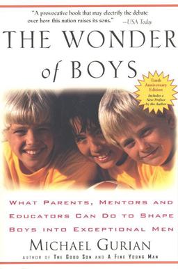 Wonder of Boys What Parents, Mentors and Educators Can Do to Shape Boys into Exceptional Men 20th 9781585425280 Front Cover