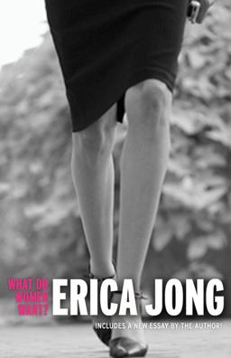 What Do Women Want? Essays by Erica Jong  9781585425549 Front Cover