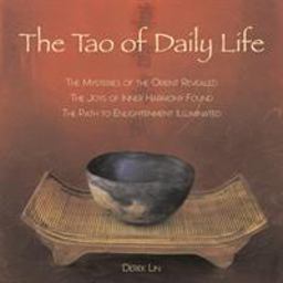 Tao of Daily Life The Mysteries of the Orient Revealed the Joys of Inner Harmony Found the Path to Enlightenment Illuminated  9781585425839 Front Cover
