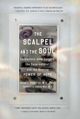 Scalpel and the Soul Encounters with Surgery, the Supernatural, and the Healing Power of Hope  9781585427130 Front Cover