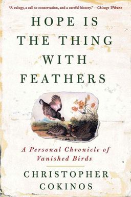 Hope Is the Thing with Feathers A Personal Chronicle of Vanished Birds  9781585427222 Front Cover