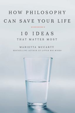 How Philosophy Can Save Your Life 10 Ideas That Matter Most  9781585427468 Front Cover