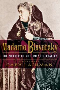 Madame Blavatsky The Mother of Modern Spirituality  9781585428632 Front Cover